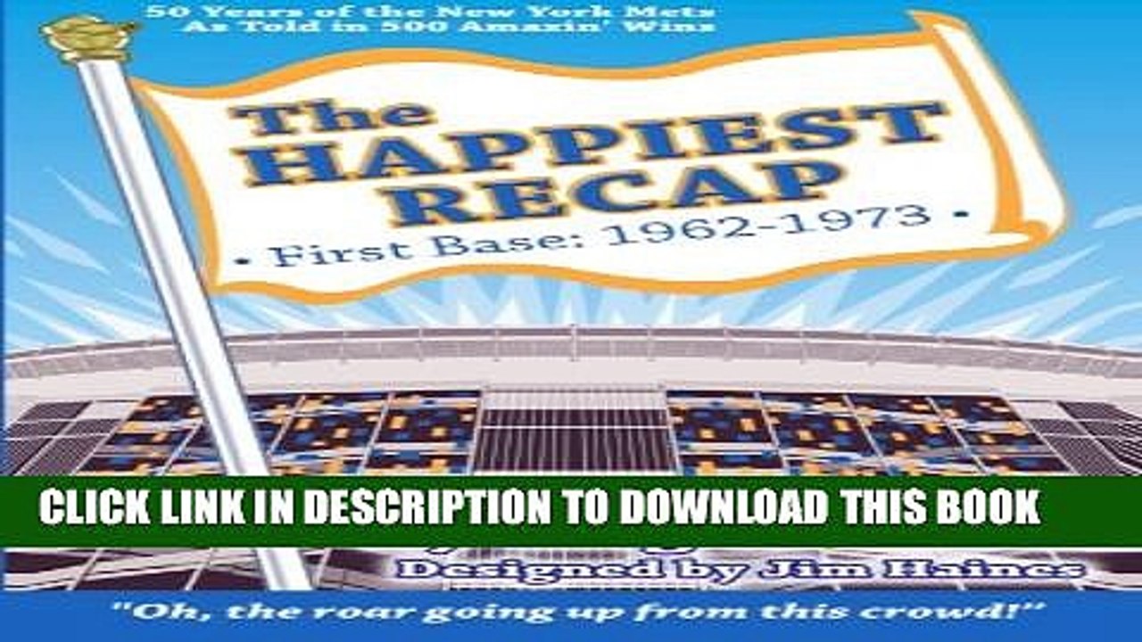 [PDF] The Happiest Recap: First Base (1962-1973): 50 Years of the New York Mets As Told in 500