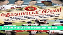 [PDF] Bushville Wins!: The Wild Saga of the 1957 Milwaukee Braves and the Screwballs, Sluggers,