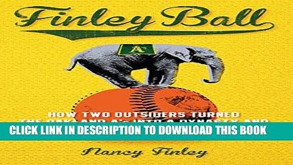 [PDF] Finley Ball: How Two Baseball Outsiders Turned the Oakland A s into a Dynasty and Changed