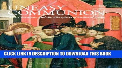 [PDF] Uneasy Communion: Jews, Christians and the Altarpieces of Medieval Spain Full Online