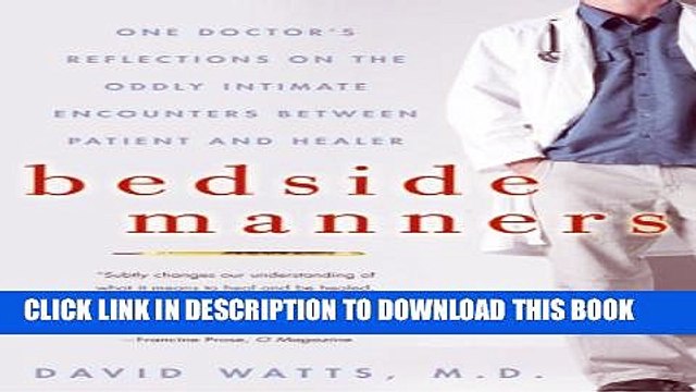 [Read PDF] Bedside Manners: One Doctor s Reflections on the Oddly Intimate Encounters Between