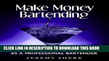 [New] Make Money Bartending: How To Land Your Dream Job As A Professional Bartender Exclusive Online
