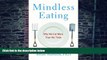 Big Deals  Mindless Eating: Why We Eat More Than We Think  Best Seller Books Most Wanted