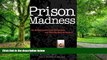 Must Have PDF  Prison Madness: The Mental Health Crisis Behind Bars and What We Must Do About It