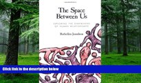 Big Deals  The Space between Us: Exploring the Dimensions of Human Relationships  Free Full Read
