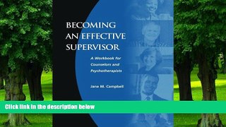 Big Deals  Becoming an Effective Supervisor: A Workbook for Counselors and Psychotherapists  Free