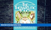 Big Deals  The Therapeutic Touch: How to Use Your Hands to Help or to Heal  Free Full Read Best