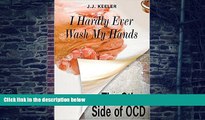 Must Have PDF  I Hardly Ever Wash My Hands: The Other Side of OCD  Best Seller Books Most Wanted