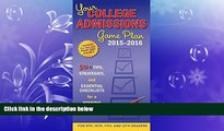 there is  Your College Admissions Game Plan 2015-2016: 50+ tips, strategies, and essential