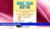 there is  More Than Just BS: Sly Tips on BS/MD, Combined   Accelerated Medical Program Admissions