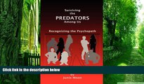 Big Deals  Surviving the Predators Among us: Recognizing the Psychopath  Free Full Read Most Wanted
