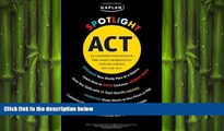 behold  Kaplan Spotlight ACT: 25 Lessons Illuminate the Most Frequently Tested Topics