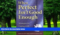 Big Deals  When Perfect Isn t Good Enough: Strategies for Coping with Perfectionism  Free Full