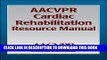 New Book AACVPR Cardiac Rehabilitation Resource Manual