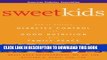 [PDF] Sweet Kids : How to Balance Diabetes Control and Good Nutrition with Family Peace Full Online
