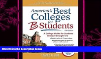 complete  America s Best Colleges for B Students: A College Guide for Students Without Straight A s