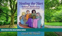 Big Deals  Healing the Hurt Behind Addictions and Compulsive Behaviors  Free Full Read Most Wanted