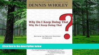 Big Deals  Why Do I Keep Doing That? Why Do I Keep Doing That?: Breaking the Negative Patterns in