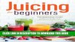 Collection Book Juicing for Beginners: The Essential Guide to Juicing Recipes and Juicing for