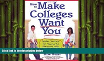behold  How to Make Colleges Want You: Insider Secrets for Tipping the Admissions Odds in Your