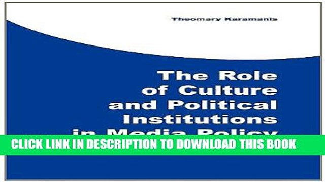 [PDF] The Role of Culture and Political Institutions in Media Policy: The Case of TV Privatization