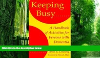 Big Deals  Keeping Busy: A Handbook of Activities for Persons with Dementia  Free Full Read Best