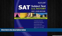 behold  Kaplan SAT Subject Test: U.S. History, 2007-2008 Edition (Kaplan SAT Subject Tests: U.S.