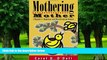 Big Deals  Mothering Mother: A Daughter s Humorous and Heartbreaking Memoir  Free Full Read Best