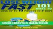 [PDF] Lose Weight Fast: 101 Ways to Lose up to 10 Pounds in 7 Days (Weight Loss, Lose Weight Fast,
