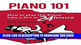 [PDF] PIANO: How to Play the Piano like a Pro in 24 Hours.A Step by Step Guide with Images and