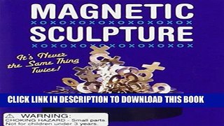 [PDF] Magnetic Sculpture: It s Never The Same Thing Twice Full Colection