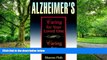 Big Deals  Alzheimer s: Caring for Your Loved One, Caring for Yourself  Free Full Read Best Seller