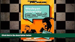 behold  Wesleyan University: Off the Record (College Prowler) (College Prowler: Wesleyan