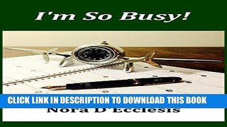 [PDF] I m So Busy!: Efficient Time Management Popular Colection
