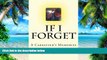 Big Deals  If I Forget: A Caregiver s Memories (Times Like These) (Volume 2)  Free Full Read Best