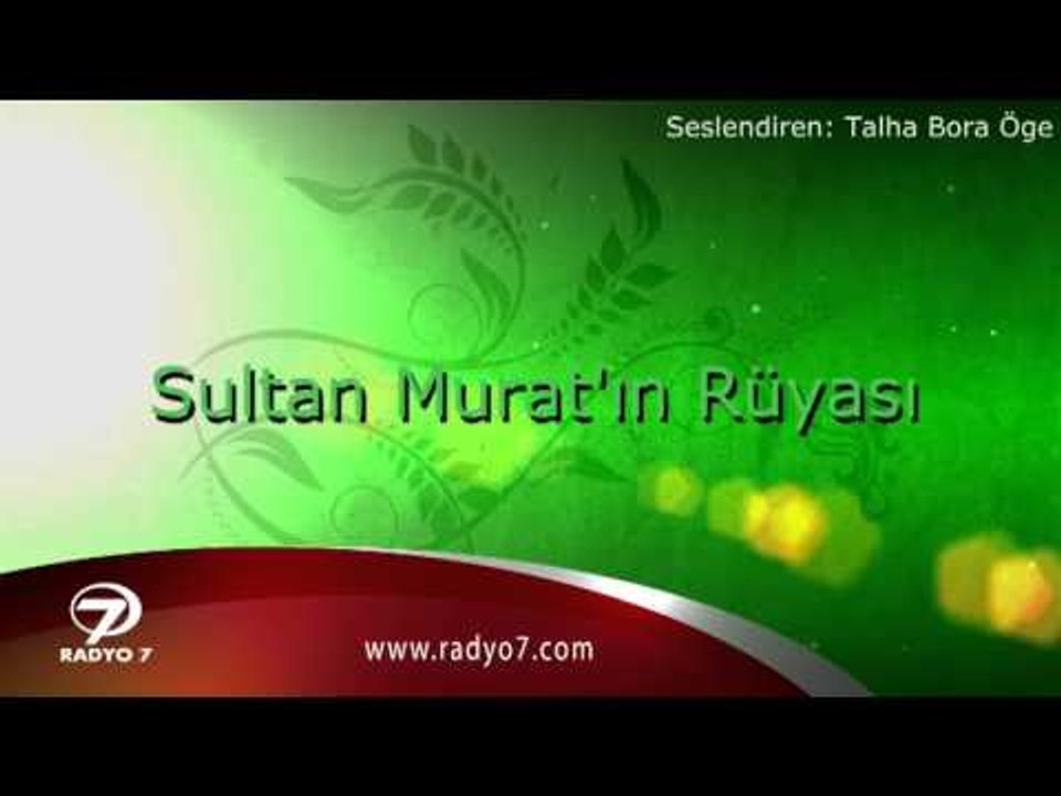 TALHA BORA ÖGE ANLATIYOR - Sultan Murat ve Rüyadaki sır