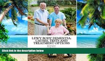 Big Deals  Lewy Body Dementia: Causes, Tests and Treatment Options  Free Full Read Best Seller