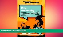 there is  Rice University: Off the Record (College Prowler) (College Prowler: Rice University Off