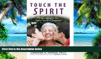 Big Deals  Touch the Spirit: Connecting to the Inner World of Dementia  Best Seller Books Best