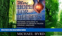 Big Deals  More Hope For Helpers: Restoring Wholeness to Alzheimer s   Dementia Related Disorder