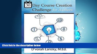 Popular Book 30 Day Course Creation Challenge: Transform Your Book or Expertise Into an Online