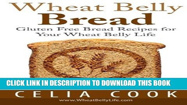 Collection Book Wheat Belly Bread: Gluten Free Bread Recipes for Your Wheat Belly Life (Wheat