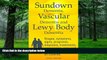 Big Deals  Sundown Dementia, Vascular Dementia and Lewy Body Dementia Explained. Stages, symptoms,