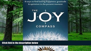 Big Deals  The Joy Compass: Eight Ways to Find Lasting Happiness, Gratitude, and Optimism in the
