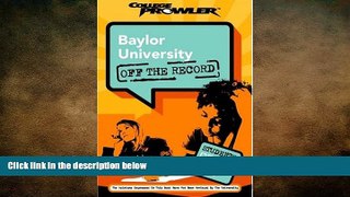 behold  Baylor University: Off the Record (College Prowler) (College Prowler: Baylor University