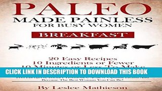 New Book PALEO MADE PAINLESS FOR BUSY WOMEN:BREAKFAST: Quick And Easy Gluten Free, Dairy Free For