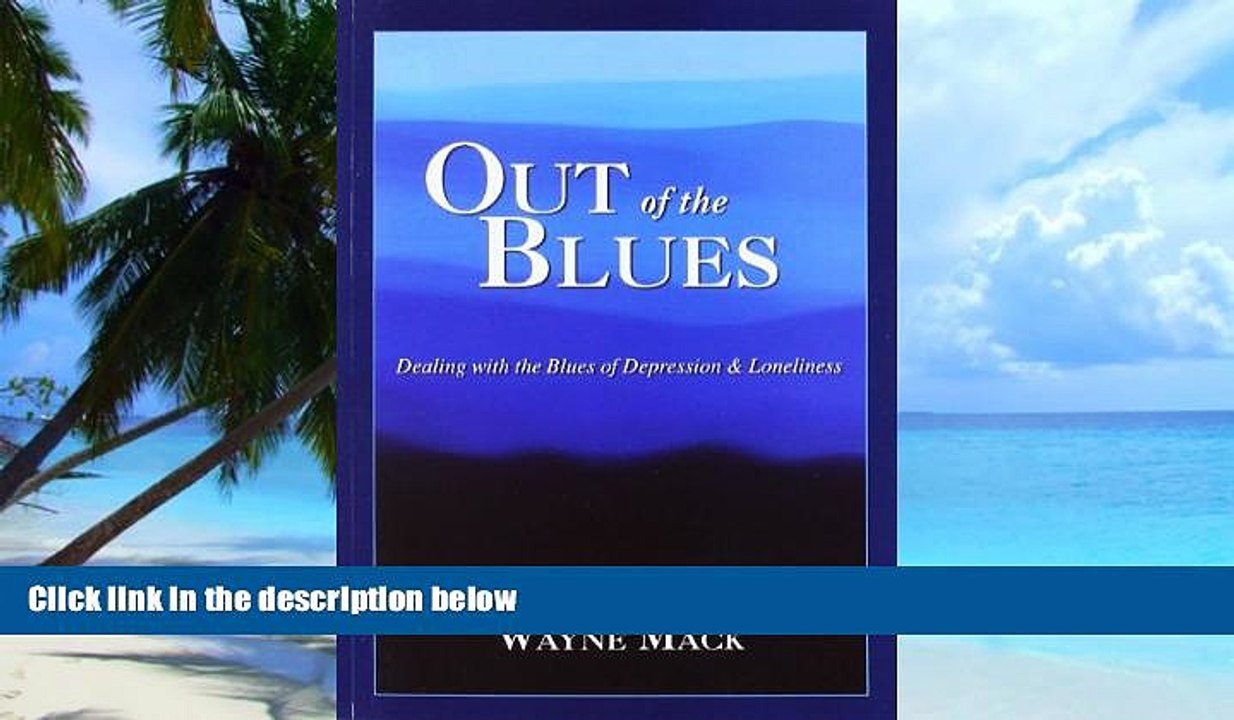 Big Deals  Out of the Blues: Dealing with the Blues of Depression and Loneliness  Free Full Read