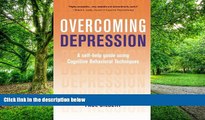 Big Deals  Overcoming Depression: A Self-Help Guide Using Cognitive Behavioral Techniques  Best