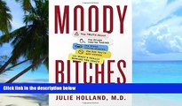 Big Deals  Moody Bitches: The Truth About the Drugs You re Taking, The Sleep You re Missing, The