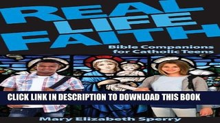 [PDF] Real Life Faith: Bible Companions for Catholic Teens Full Online
